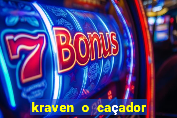 kraven o caçador filme completo dublado